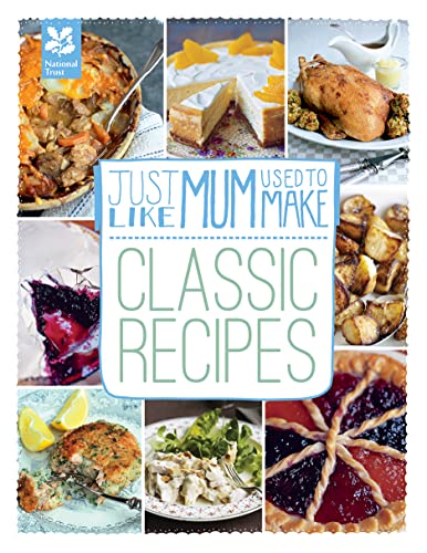 Stock image for Just Like Mum Used to Make: Classic Recipes (National Trust Food) for sale by Goldstone Books