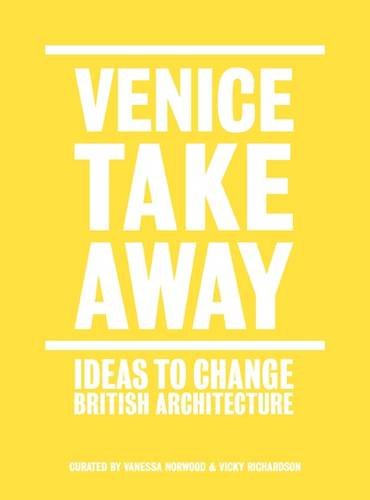 9781907896248: Venice Takeaway: Ideas to Change British Architecture