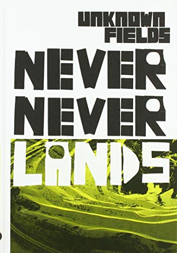 9781907896859: Never Never Lands: Unknown Fields