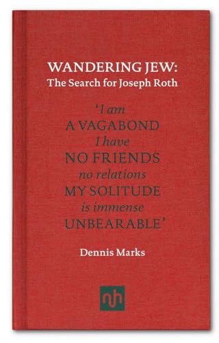 Wandering Jew: The Search for Joseph Roth (9781907903045) by Marks, Dennis