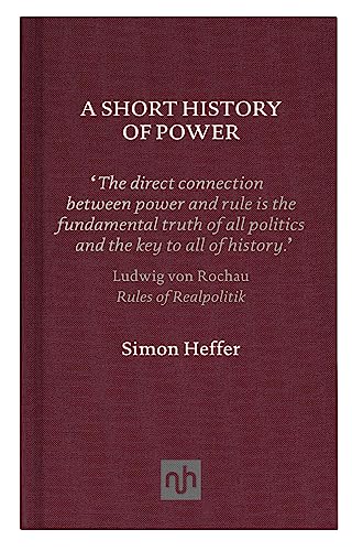 Beispielbild fr A Short History of Power [May 31, 2012] Heffer, Simon zum Verkauf von Powell's Bookstores Chicago, ABAA