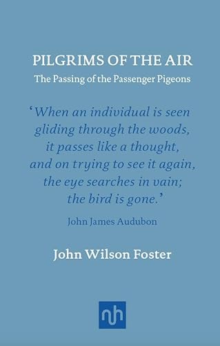 Stock image for Pilgrims of the Air: The Passing of the Passenger Pigeons (Classic Collection) for sale by SecondSale