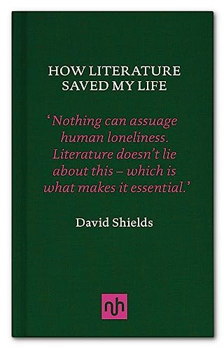 How Literature Saved My Life (9781907903755) by Shields, David