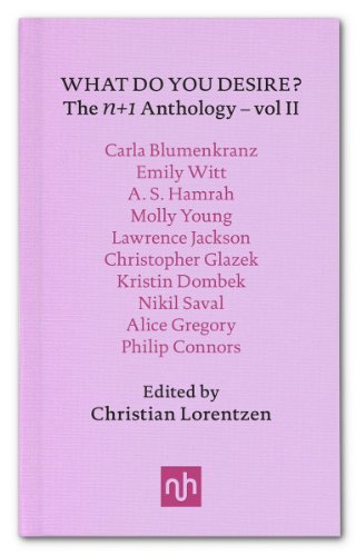 Beispielbild fr What Do You Desire: The n+1 Anthology--Vol II zum Verkauf von Powell's Bookstores Chicago, ABAA