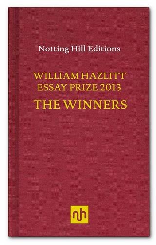 Stock image for The William Hazlitt Essay Prize 2013 the Winners for sale by Bestsellersuk