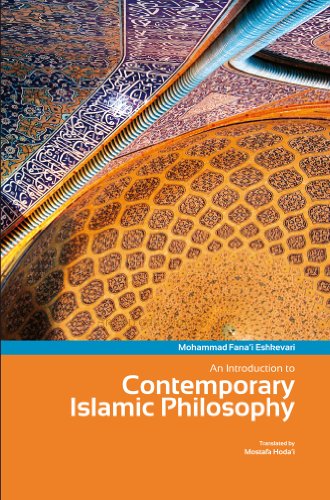 Stock image for An Introduction to Contemporary Islamic Philosophy Eshkevari, Mohammad Fana'I and Hoda'i, Mostafa for sale by Anis Press