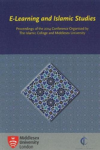 Stock image for E-Learning and Islamic Studies: Proceedings of the 2014 Conference Organised by The Islamic College and Middlesex University for sale by THE SAINT BOOKSTORE