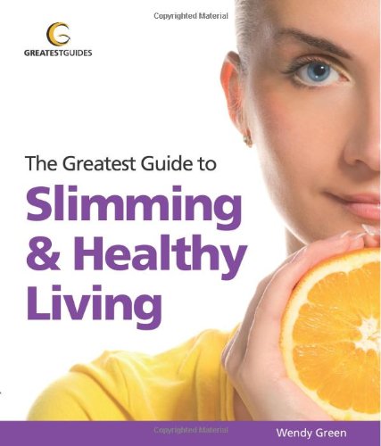 Stock image for The Greatest Guide to Slimming & Healthy Living (Greatest Guides) for sale by WorldofBooks