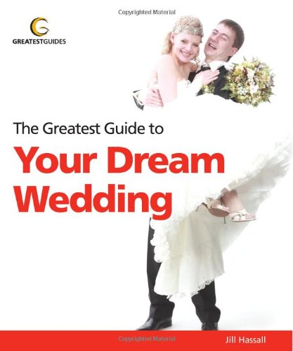 Beispielbild fr The Greatest Guide to Your Dream Wedding (Greatest Guides) zum Verkauf von medimops