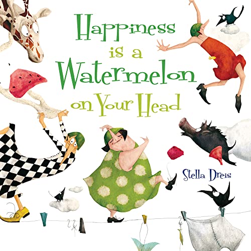 Beispielbild fr Happiness Is a Watermelon on Your Head zum Verkauf von Better World Books