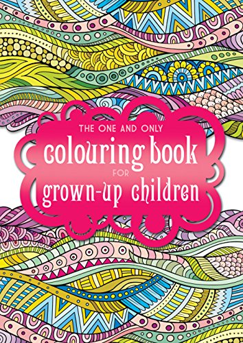 Imagen de archivo de The One and Only Colouring Book for Grown-Up Children (One and Only Colouring / One and Only Coloring) a la venta por WorldofBooks
