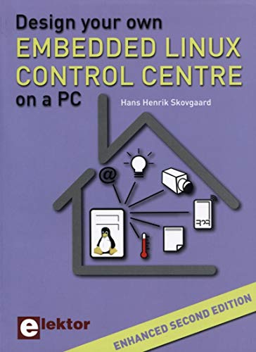 Beispielbild fr Design Your Own Embedded Linux Control Centre on a PC: Enhanced second edition zum Verkauf von WorldofBooks