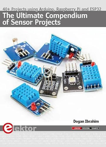 Stock image for The Ultimate Compendium of Sensor Projects: 40+ Projects using Arduino, Raspberry Pi and ESP32 for sale by WorldofBooks