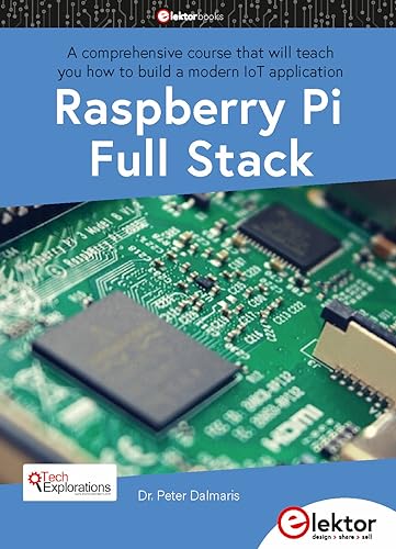 Stock image for Raspberry Pi Full Stack: A comprehensive course that will teach you how to build a modern IoT application for sale by medimops