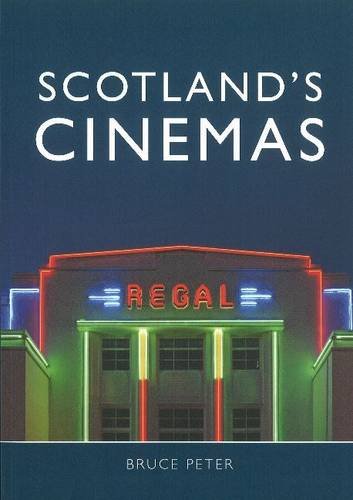 Scotland's Cinemas (9781907945052) by Bruce Peter