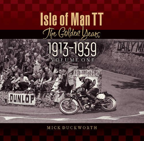 Beispielbild fr ISLE OF MAN TT: The Golden Years 1913-1939: Volume 1 DUCKWORTH, M zum Verkauf von The Readerz3 Warehouse