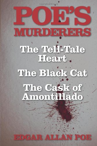 Imagen de archivo de Poe's Murderers: The Tell-Tale Heart, The Black Cat, and The Cask of Amontillado a la venta por Revaluation Books