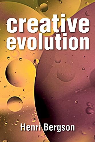 creative evolution by henri bergson creative evolution by henri bergson