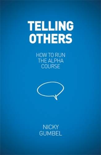 Stock image for Telling Others: How to Run the Alpha Course for sale by WorldofBooks
