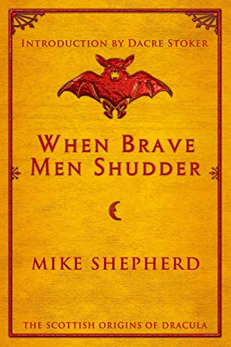 Beispielbild fr When Brave Men Shudder: The Scottish origins of Dracula zum Verkauf von WorldofBooks