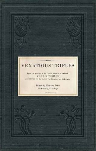 Stock image for Vexatious Trifles: From the Writings of Sir Fretful Murmur in His Book "More Miseries": From the Writings of Sir Fretful Murmur in His Book "More Miseries" for sale by Reuseabook