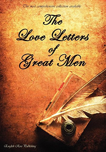 Imagen de archivo de The Love Letters of Great Men - The Most Comprehensive Collection Available a la venta por ThriftBooks-Atlanta
