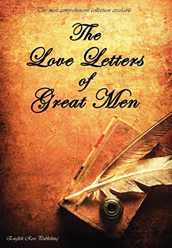 Stock image for The Love Letters of Great Men - The Most Comprehensive Collection Available for sale by ThriftBooks-Atlanta