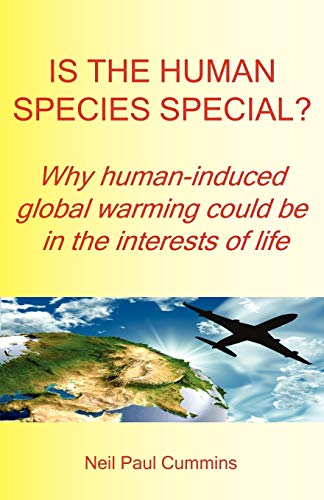 Imagen de archivo de Is the Human Species Special? Why Human-Induced Global Warming Could Be in the Interests of Life a la venta por Lucky's Textbooks