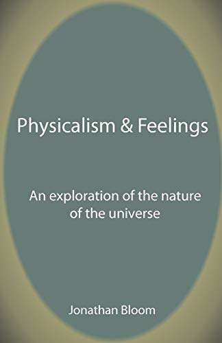 Beispielbild fr Physicalism Feelings An Exploration of the Nature of the Universe zum Verkauf von PBShop.store US