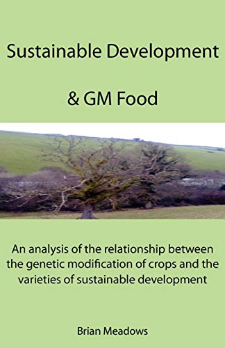 Imagen de archivo de Sustainable Development GM Food An analysis of the relationship between the genetic modification of crops and the varieties of sustainable development a la venta por PBShop.store US