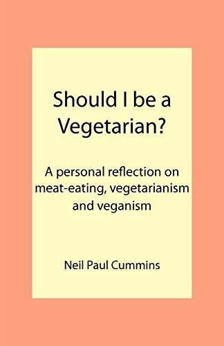 9781907962127: Should I be a Vegetarian?: A personal reflection on meat-eating, vegetarianism and veganism