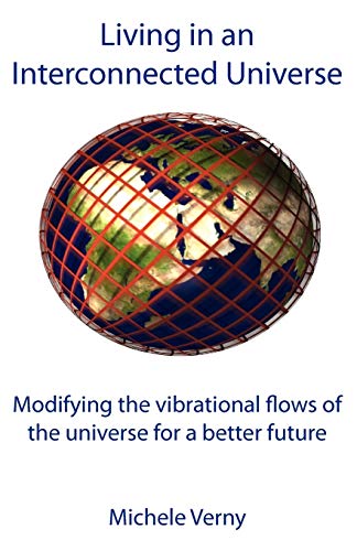 Imagen de archivo de Living in an Interconnected Universe Modifying the vibrational flows of the universe for a better future a la venta por PBShop.store US