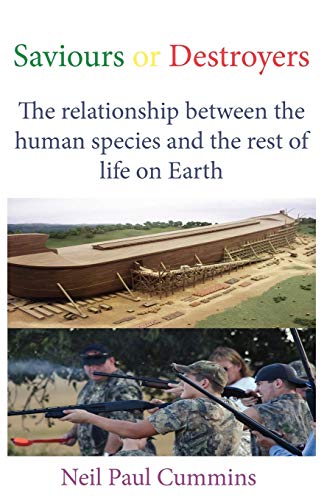Imagen de archivo de Saviours or Destroyers: The Relationship Between the Human Species and the Rest of Life on Earth a la venta por Lucky's Textbooks