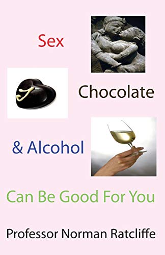 Imagen de archivo de Sex, Chocolate & Alcohol Can Be Good for You a la venta por Books Unplugged