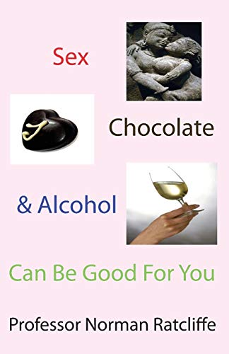 9781907962691: Sex, Chocolate & Alcohol Can Be Good for You