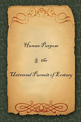 Imagen de archivo de Human Purpose & the Universal Pursuit of Ecstasy a la venta por WorldofBooks