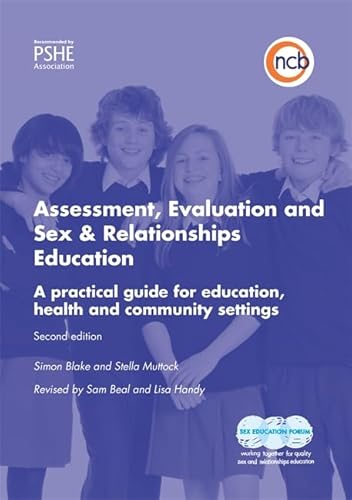 Assessment, Evaluation and Sex and Relationships Education: A practical toolkit for education, health and community settings (9781907969508) by Blake, Simon; Muttock, Stella; Beal, Sam; Handy, Lisa
