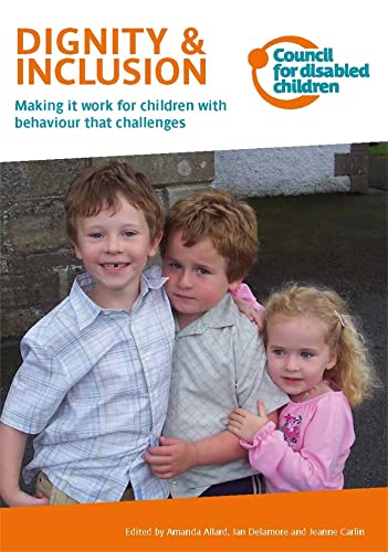 9781907969546: Dignity & Inclusion: Making it work for children with behaviour that challenges