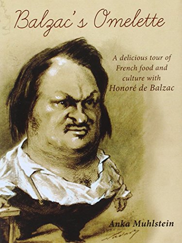 Beispielbild fr Balzac's Omelette: A Delicious Tour of French Food and Culture with Honore de Balzac zum Verkauf von Powell's Bookstores Chicago, ABAA