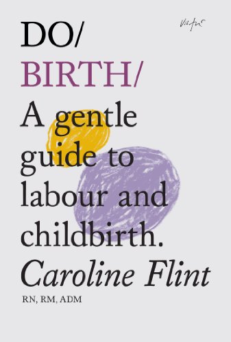 Beispielbild fr Do Birth : A Gentle Guide to Labour and Childbirth zum Verkauf von Better World Books