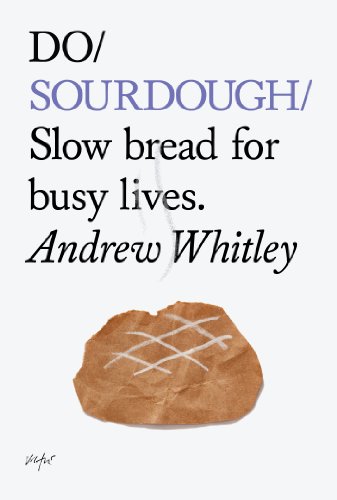 Beispielbild fr Do Sourdough: Slow bread for busy lives. (Do Books, 6) zum Verkauf von HPB-Diamond