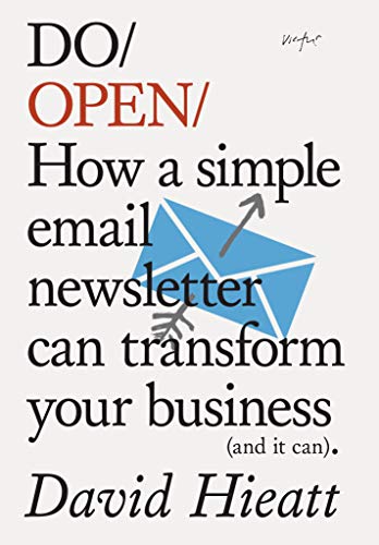 Stock image for Do Open: How a Simple Email Newsletter Can Transform Your Business (and It Can) for sale by ThriftBooks-Phoenix