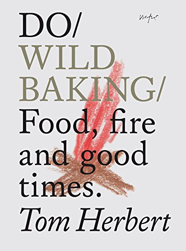 Stock image for Do Wild Baking: Food, Fire and Good Times. for sale by ThriftBooks-Reno