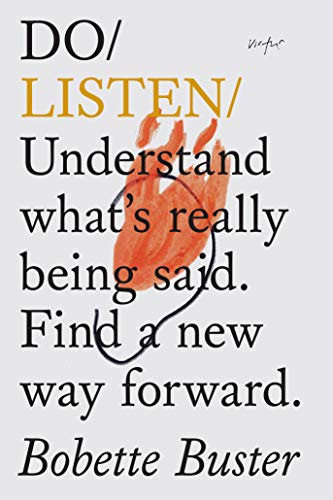 9781907974526: Do Listen: Understand What Is Really Being Said. Find a New Way Forward: 18 (Do Books, 18)