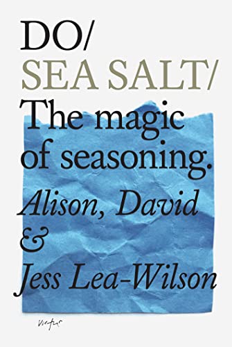 Imagen de archivo de Do Sea Salt: The magic of seasoning. (Do Books, 21) a la venta por Blue Vase Books