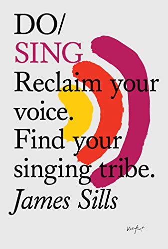 Beispielbild fr Do Sing: Reclaim your voice. Find your singing tribe. zum Verkauf von Bookoutlet1