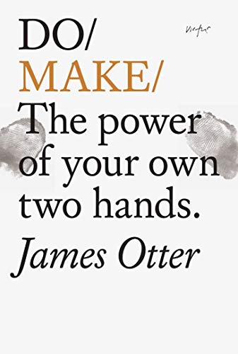 9781907974861: Do Make: The power of your own two hands. (Do Books, 26)