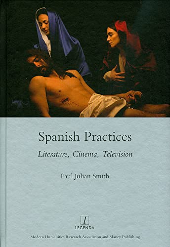 9781907975042: Spanish Practices: Literature, Cinema, Television (Legenda Moving Image)
