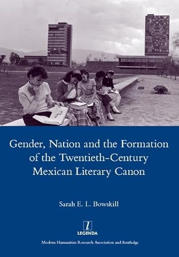 Beispielbild fr Gender, Nation and the Formation of the Twentieth-Century Mexican Literary Canon zum Verkauf von Blackwell's