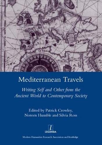 9781907975073: Mediterranean Travels: Writing Self and Other from the Ancient World to Contemporary Society (Legenda Main Series)